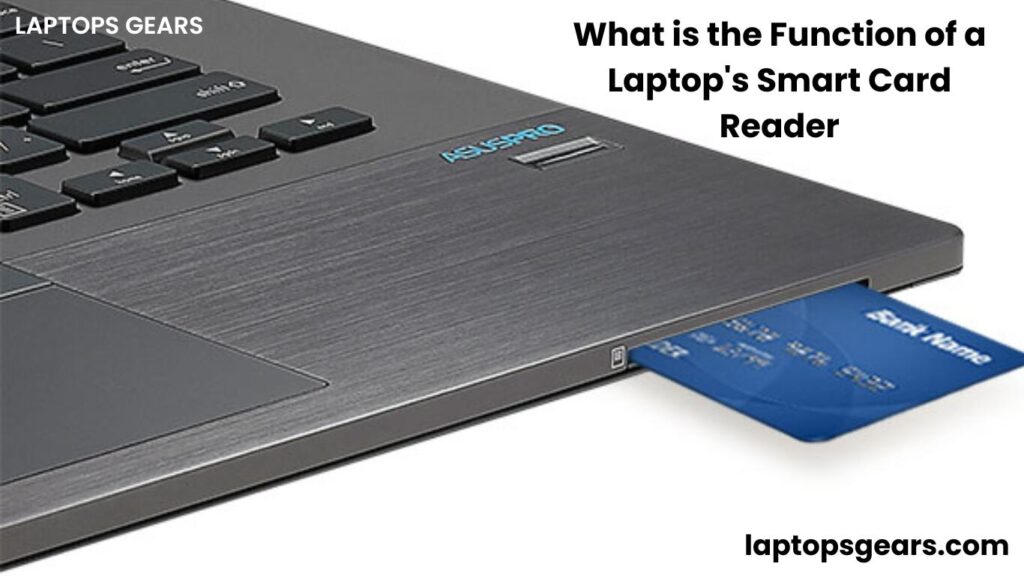 What is the Function of a Laptop's Smart Card Reader