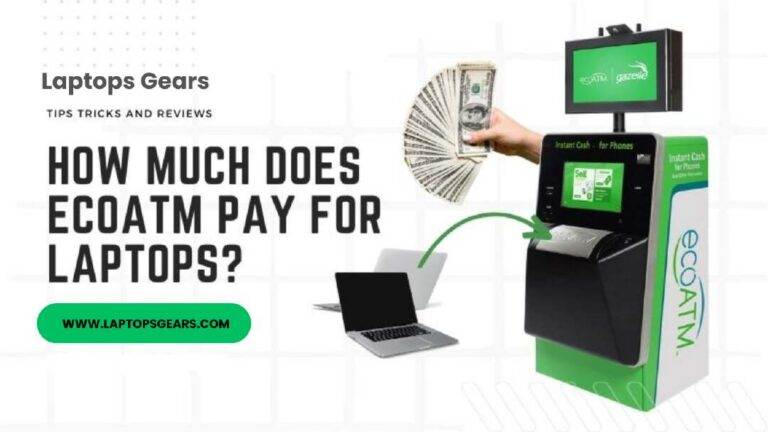 How Much Does ecoATM Pay For Laptops? 15 Tips for Best Trading