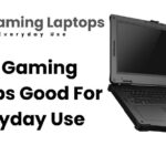 Are Gaming Laptops Good For Everyday Use